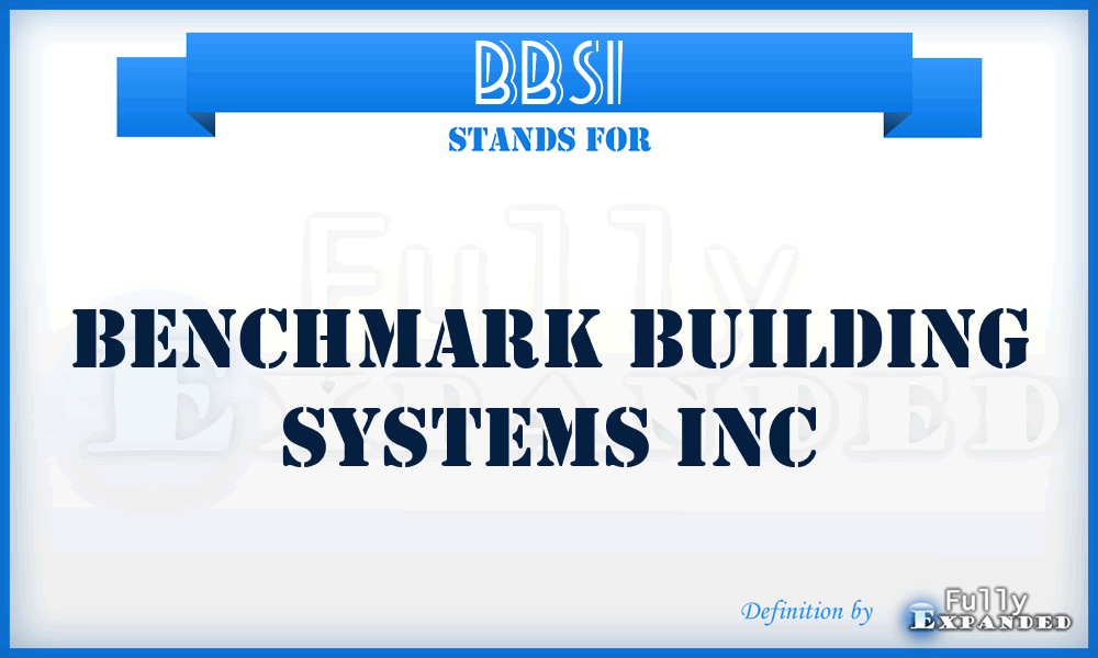 BBSI - Benchmark Building Systems Inc