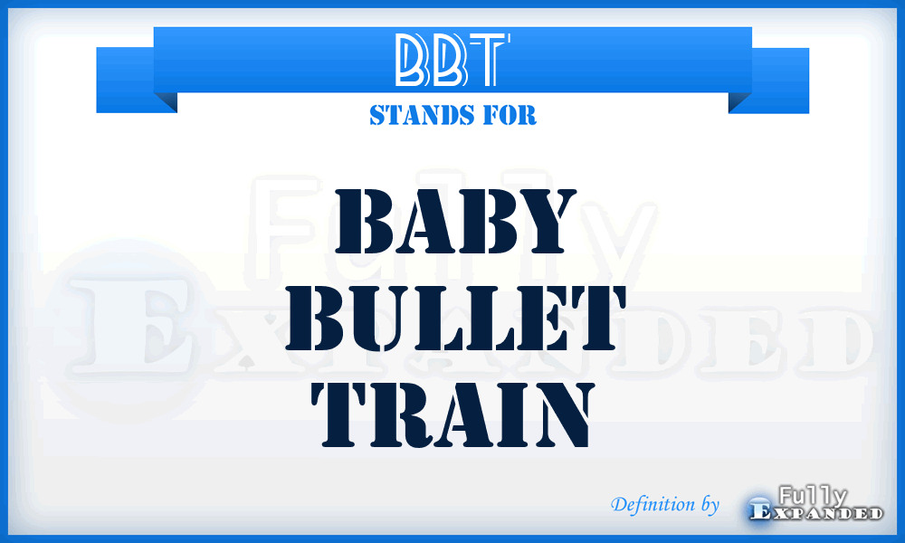 BBT - Baby Bullet Train