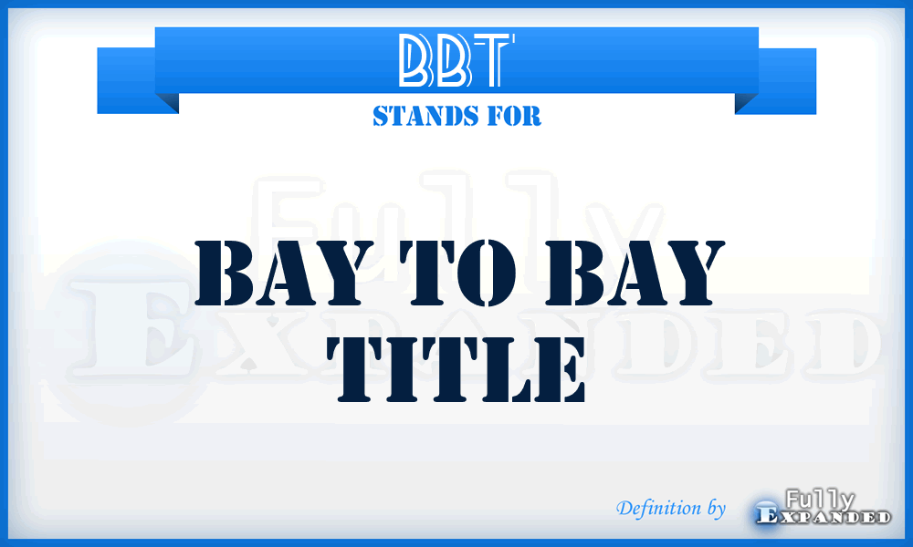 BBT - Bay to Bay Title