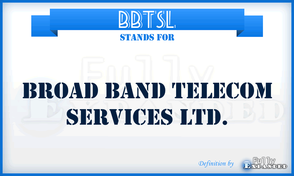 BBTSL - Broad Band Telecom Services Ltd.