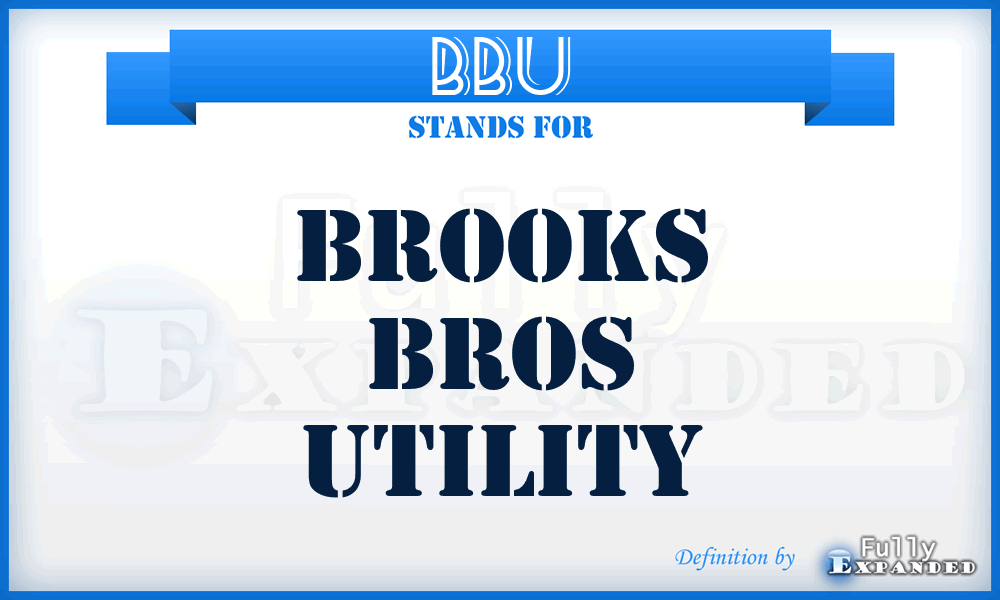 BBU - Brooks Bros Utility