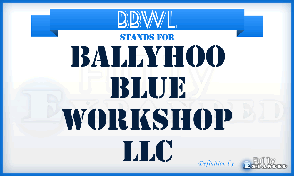 BBWL - Ballyhoo Blue Workshop LLC