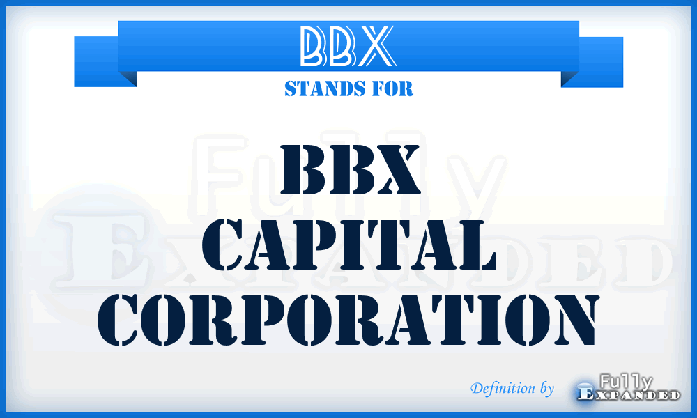 BBX - BBX Capital Corporation