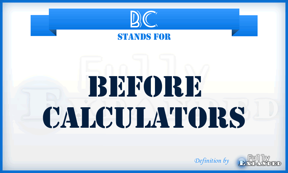 BC - Before Calculators