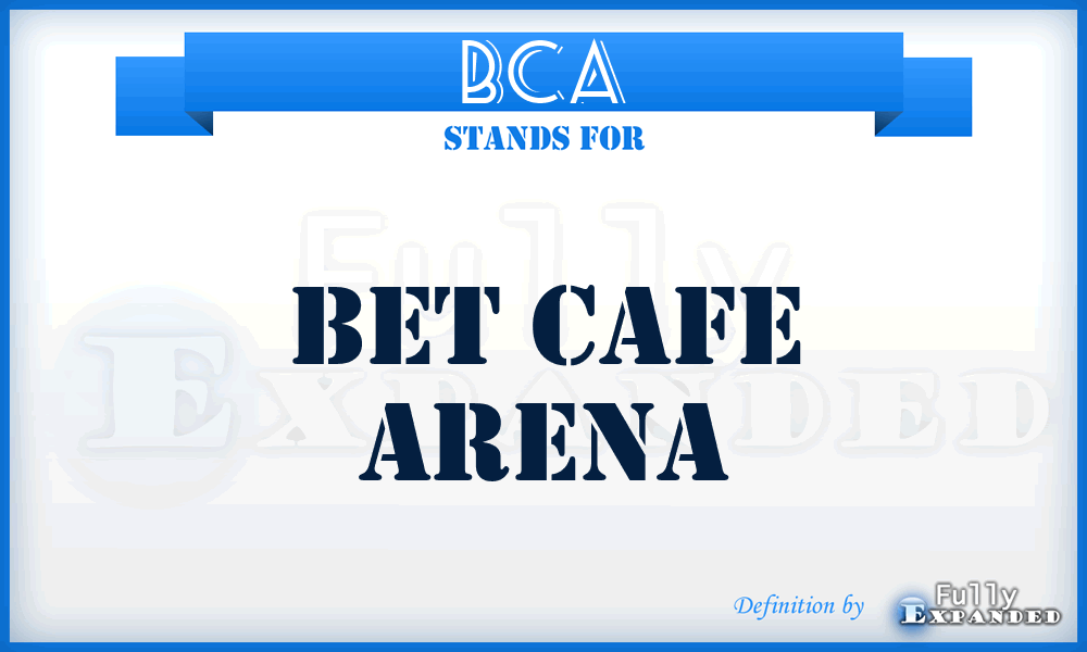 BCA - Bet Cafe Arena