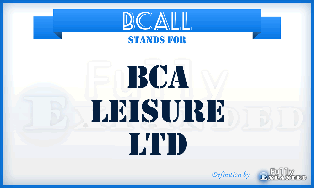 BCALL - BCA Leisure Ltd