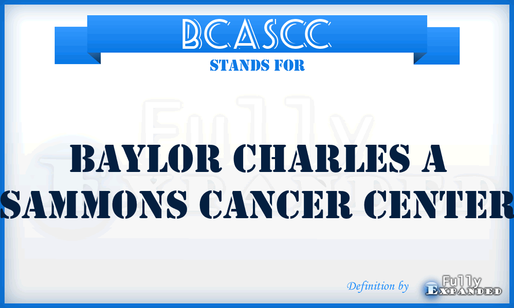 BCASCC - Baylor Charles A Sammons Cancer Center