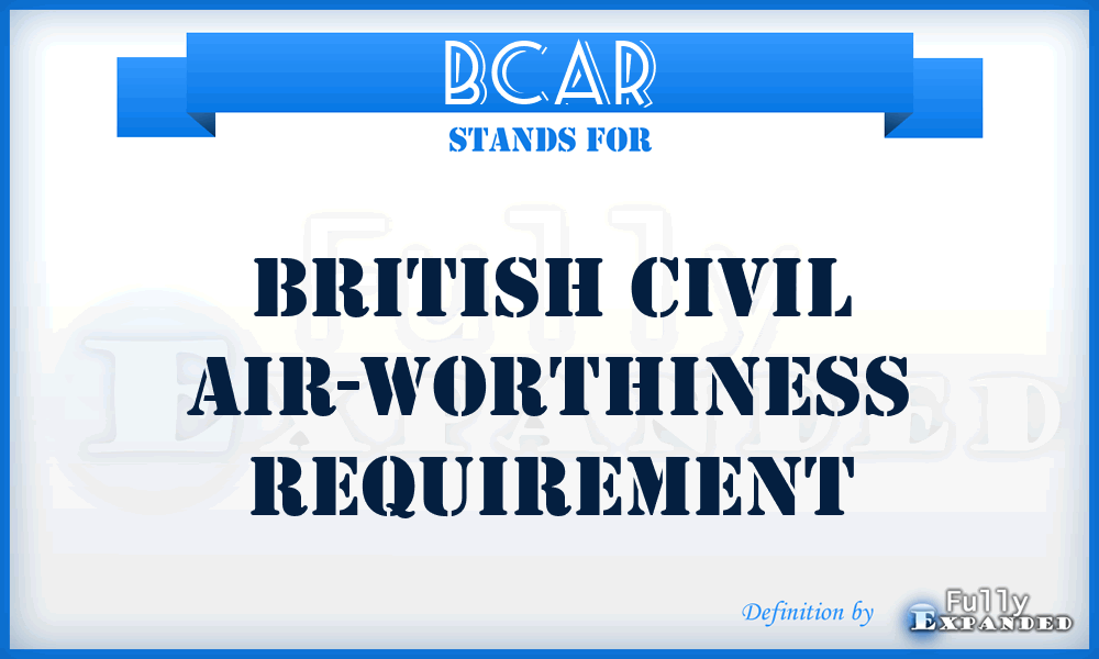 BCAR - British Civil Air-worthiness Requirement
