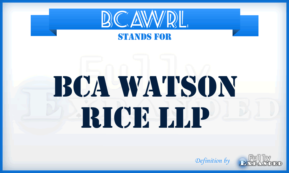 BCAWRL - BCA Watson Rice LLP