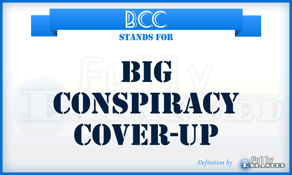 BCC - Big Conspiracy Cover-up