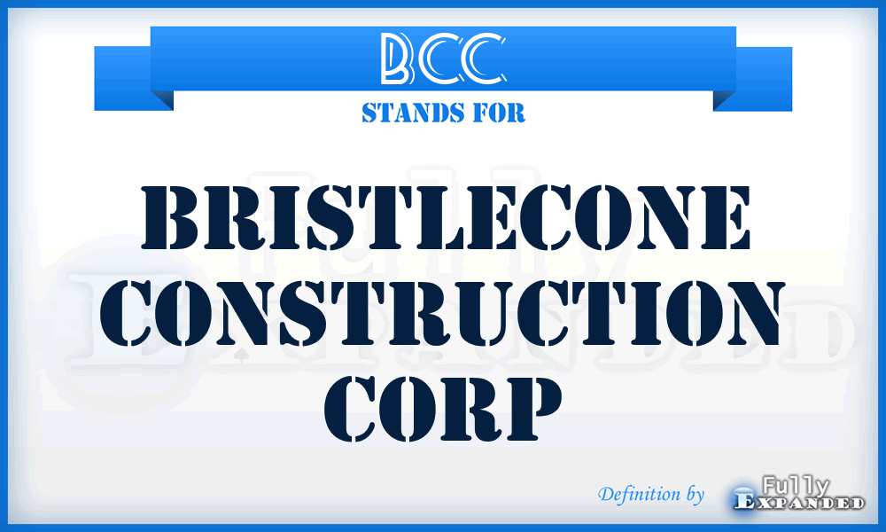 BCC - Bristlecone Construction Corp