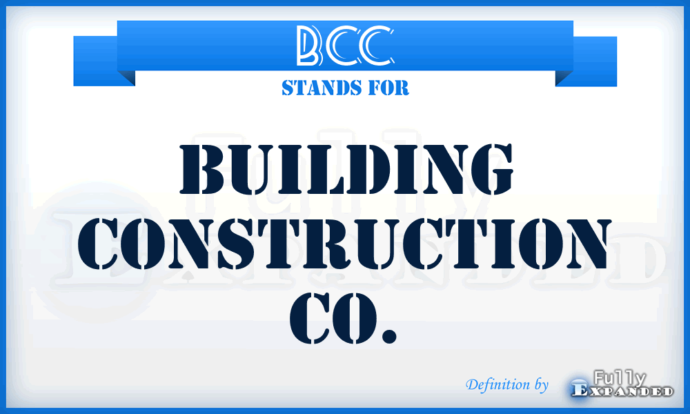 BCC - Building Construction Co.
