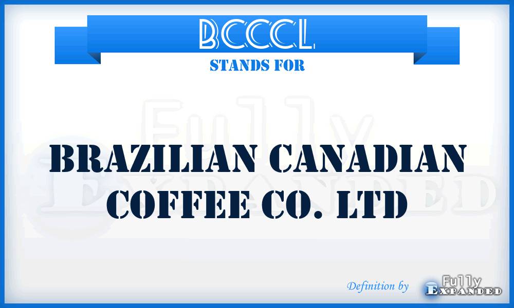 BCCCL - Brazilian Canadian Coffee Co. Ltd