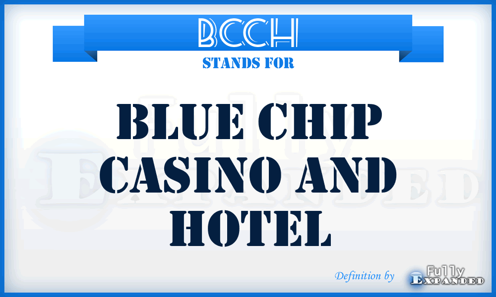 BCCH - Blue Chip Casino and Hotel
