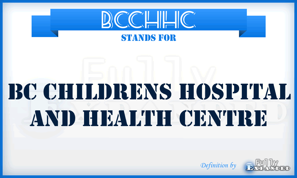 BCCHHC - BC Childrens Hospital and Health Centre