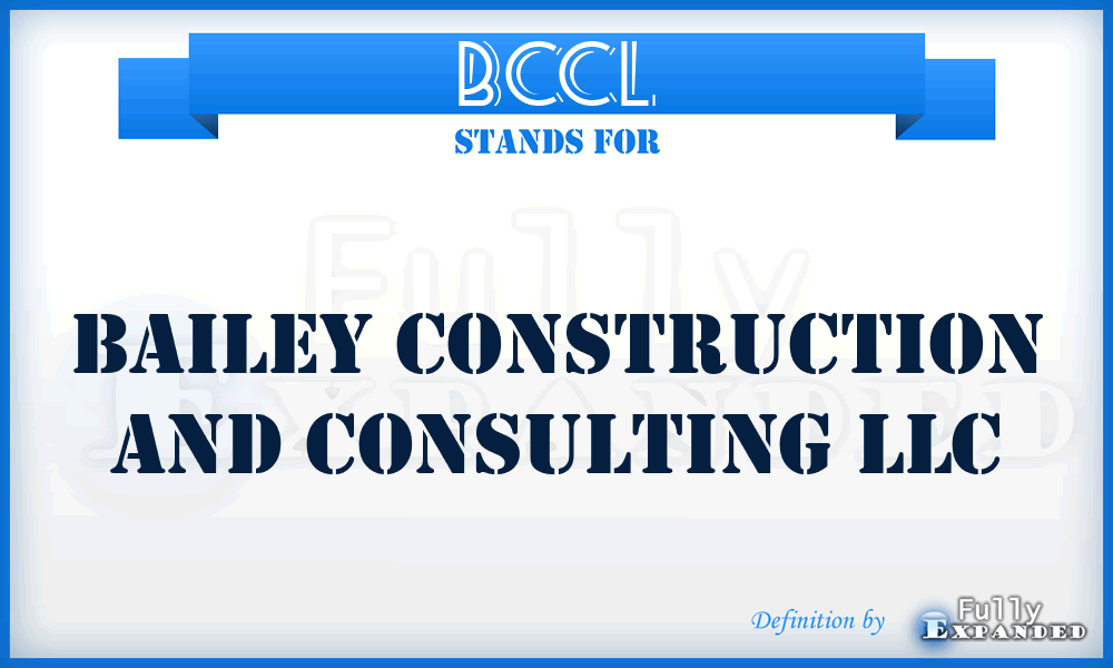 BCCL - Bailey Construction and Consulting LLC
