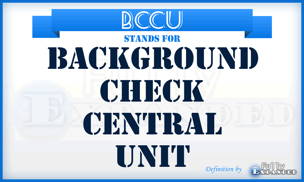 BCCU - Background Check Central Unit