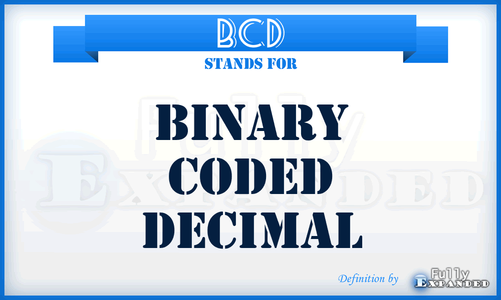 BCD - Binary Coded Decimal