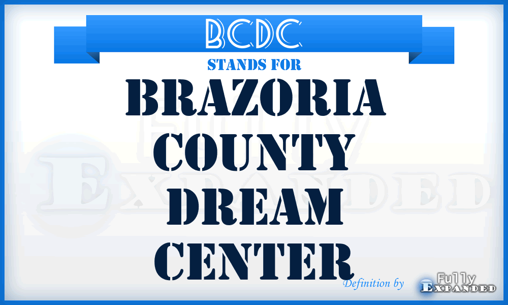 BCDC - Brazoria County Dream Center