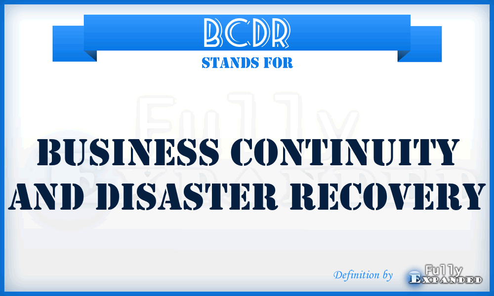BCDR - business continuity and disaster recovery