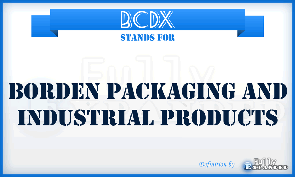 BCDX - Borden Packaging and Industrial Products