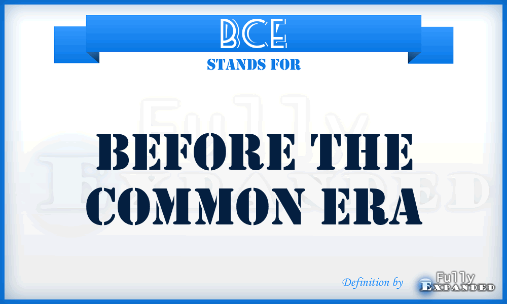 BCE - Before The Common Era