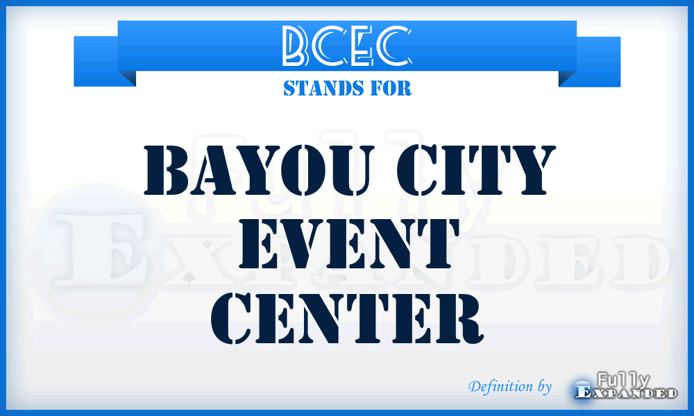 BCEC - Bayou City Event Center