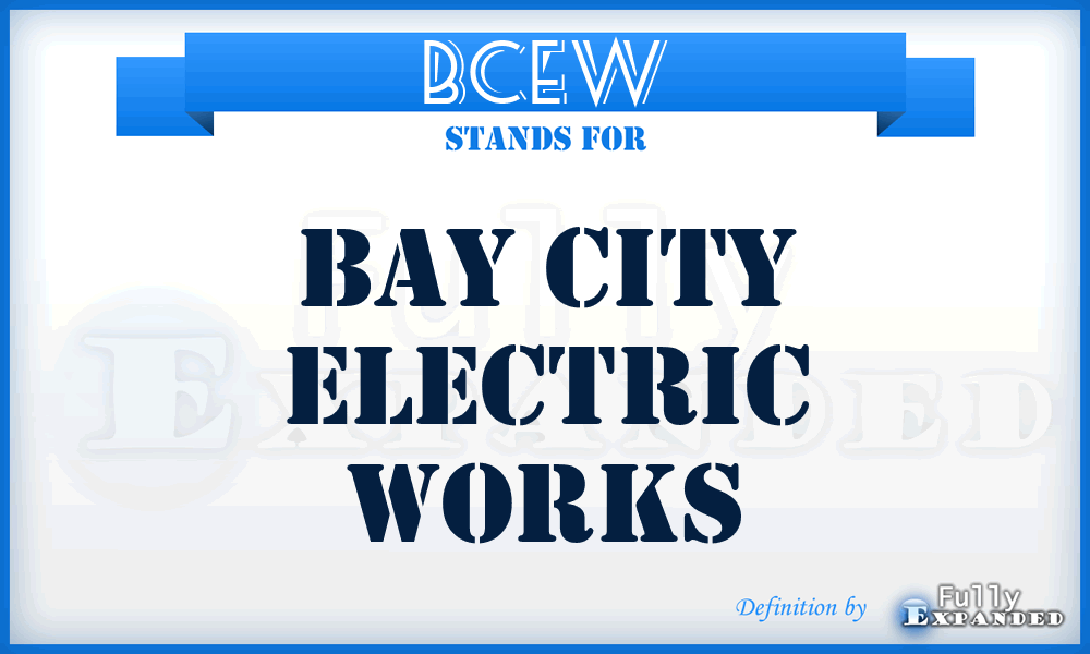 BCEW - Bay City Electric Works