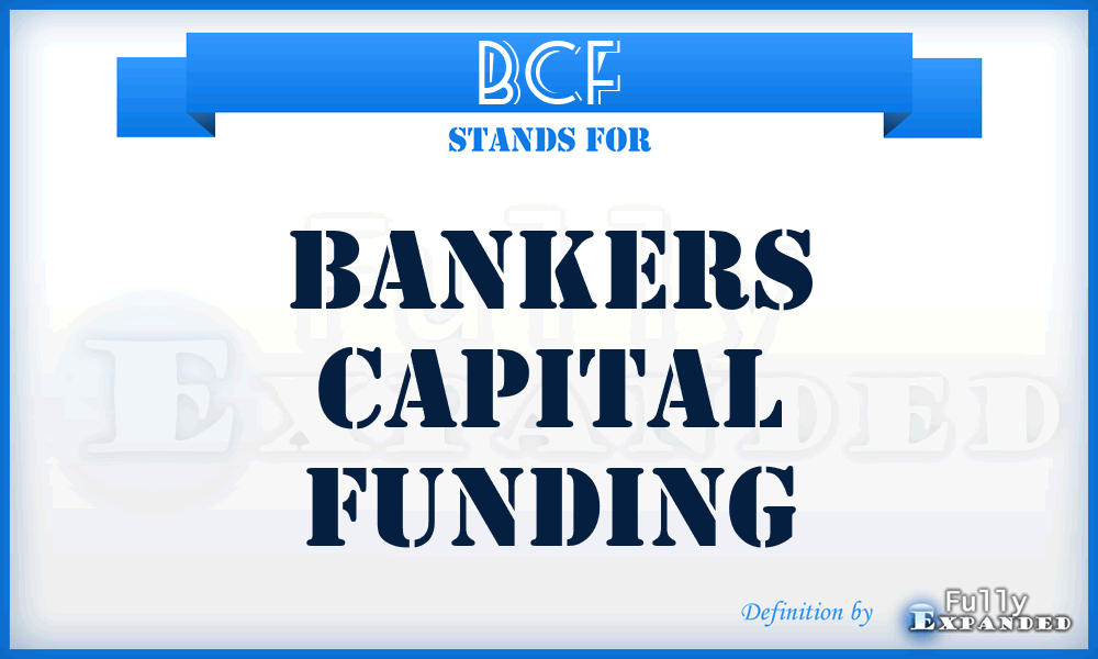 BCF - Bankers Capital Funding