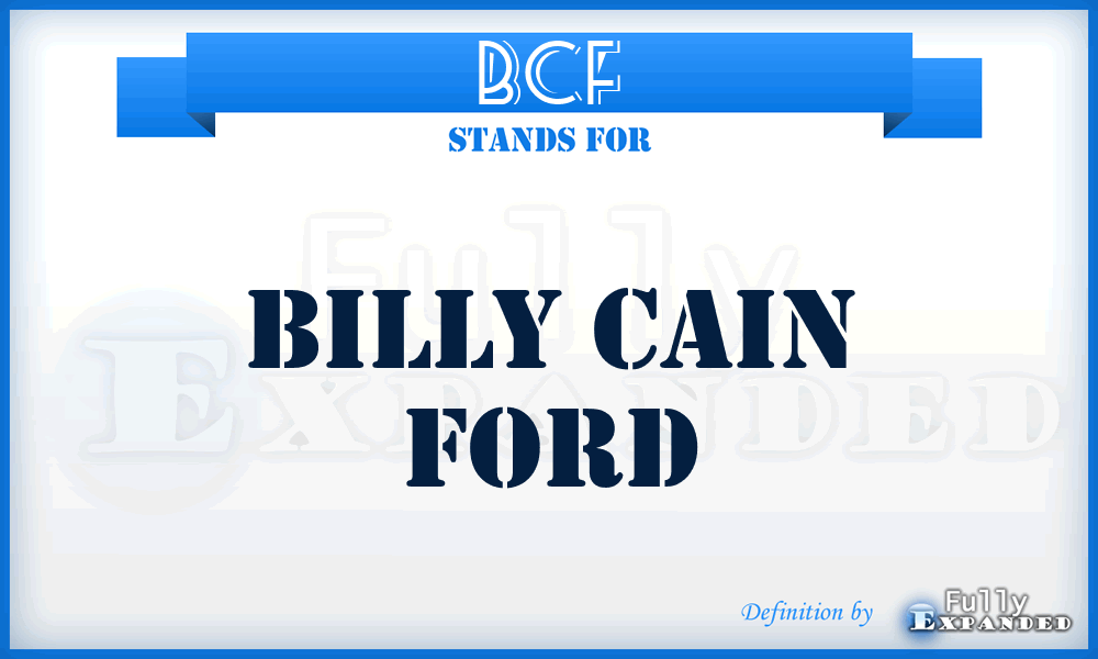 BCF - Billy Cain Ford