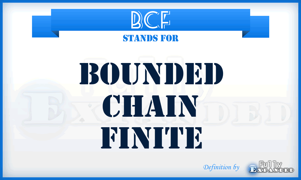 BCF - Bounded Chain Finite