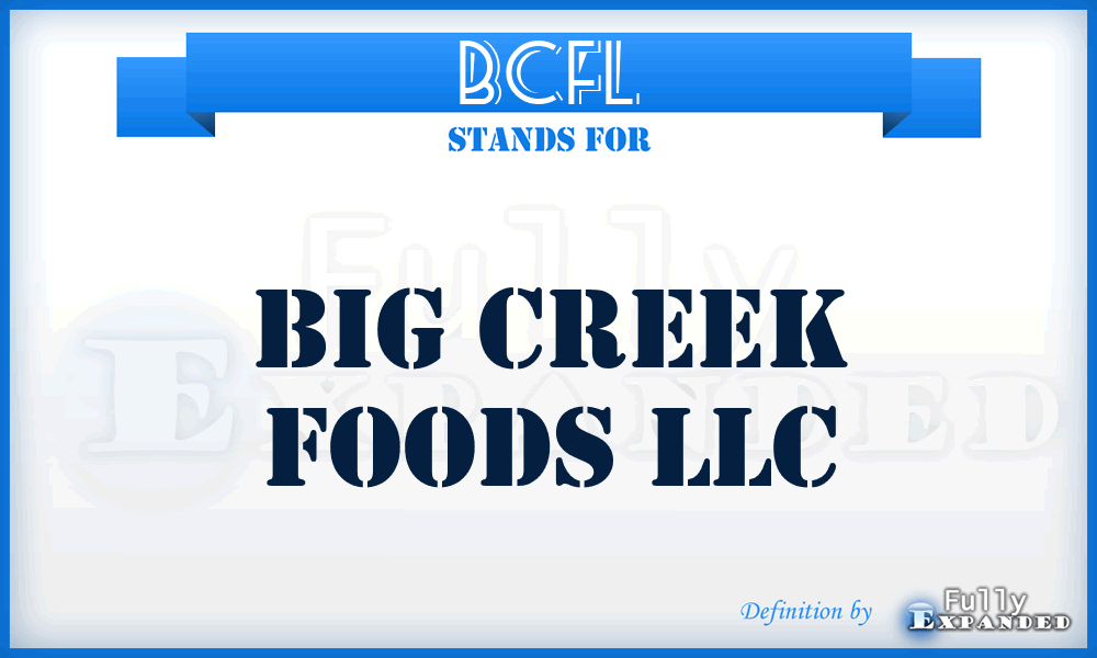 BCFL - Big Creek Foods LLC