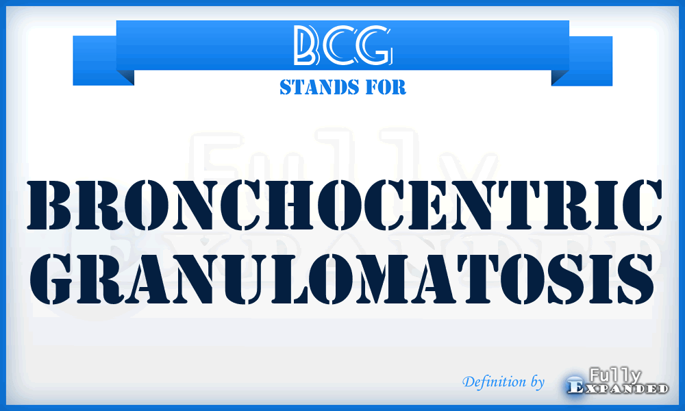 BCG - bronchocentric granulomatosis