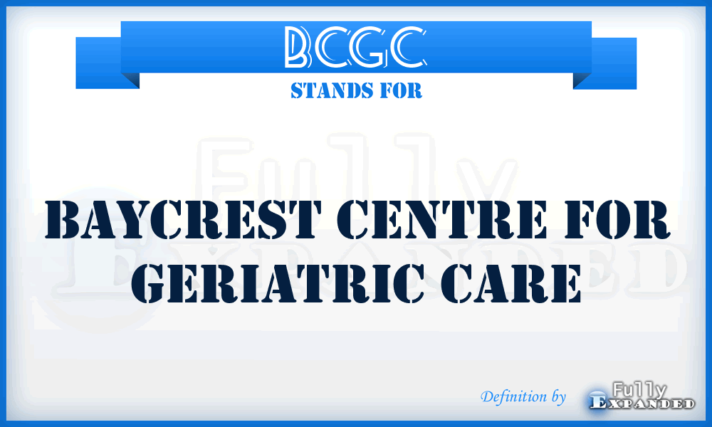 BCGC - Baycrest Centre for Geriatric Care