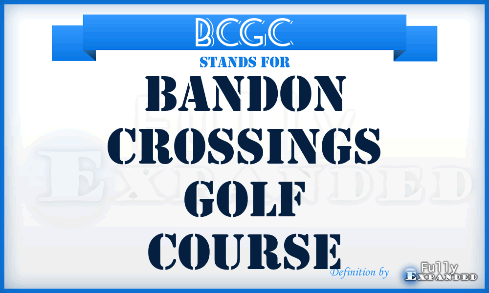 BCGC - Bandon Crossings Golf Course