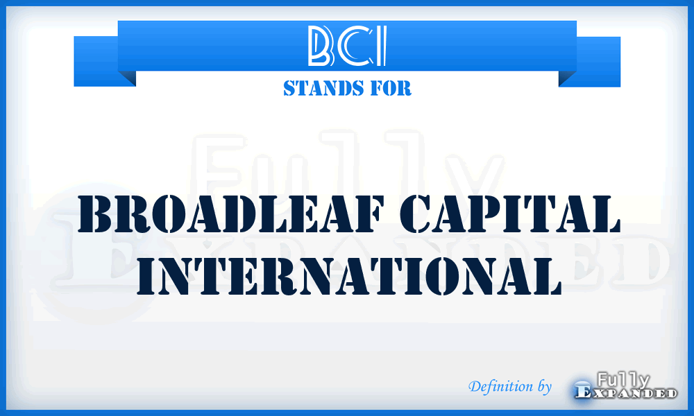 BCI - Broadleaf Capital International