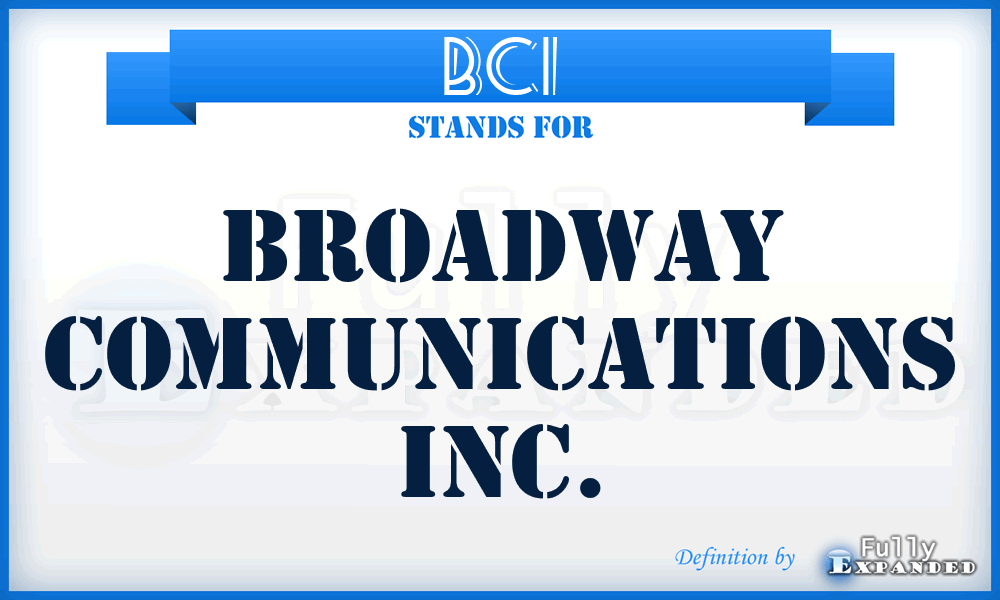 BCI - Broadway Communications Inc.