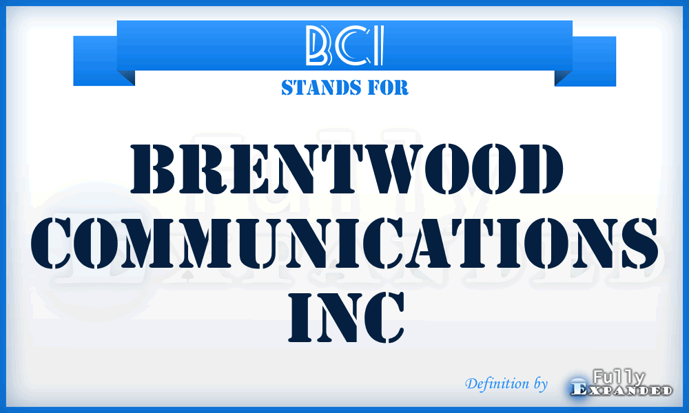 BCI - Brentwood Communications Inc
