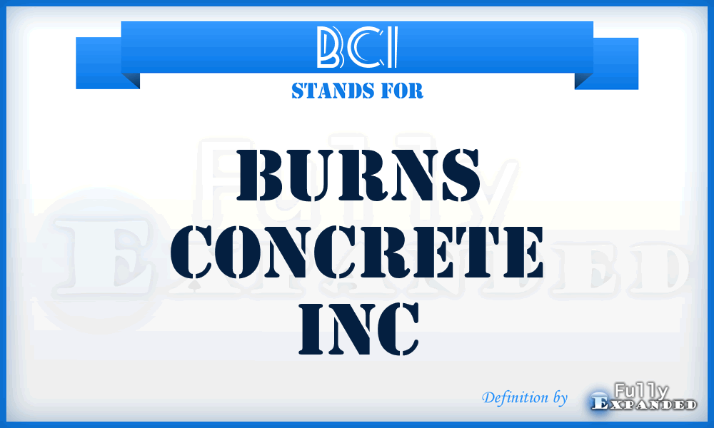 BCI - Burns Concrete Inc