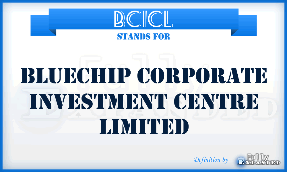 BCICL - Bluechip Corporate Investment Centre Limited