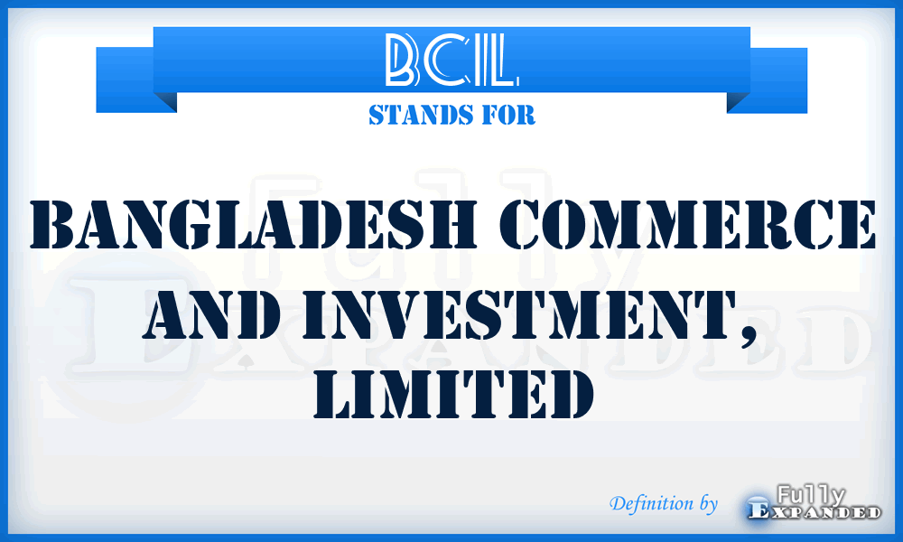 BCIL - Bangladesh Commerce and Investment, Limited