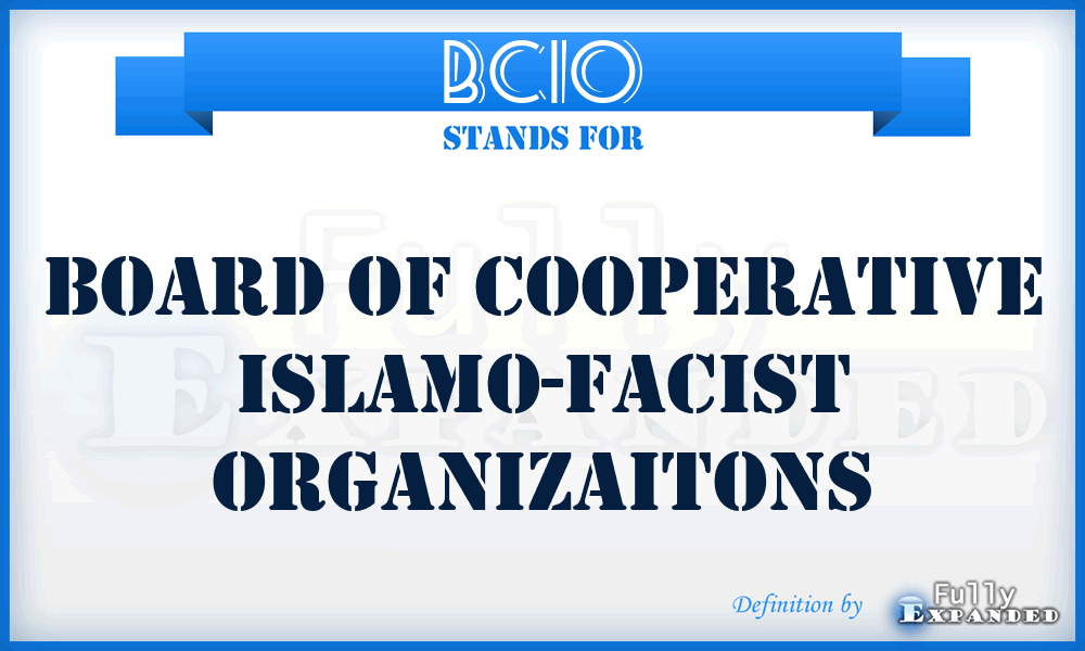 BCIO - Board of Cooperative Islamo-facist Organizaitons