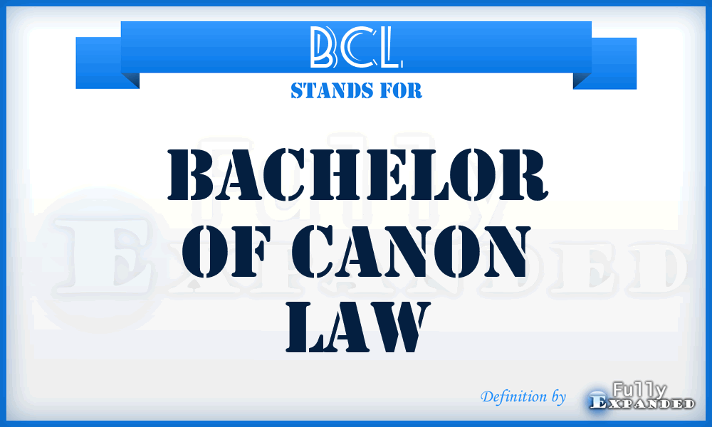 BCL - Bachelor of Canon Law