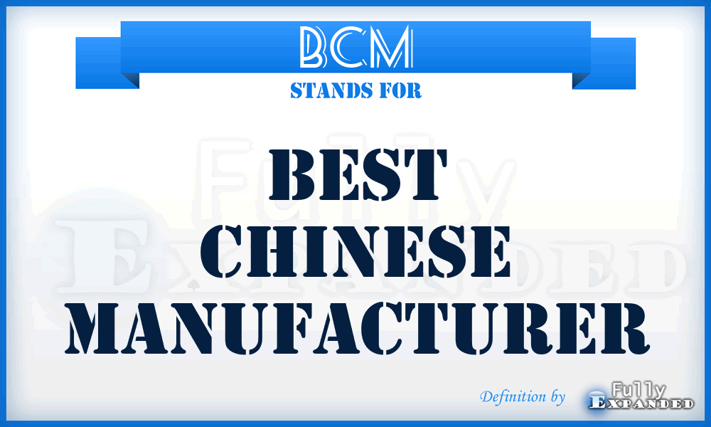 BCM - Best Chinese Manufacturer
