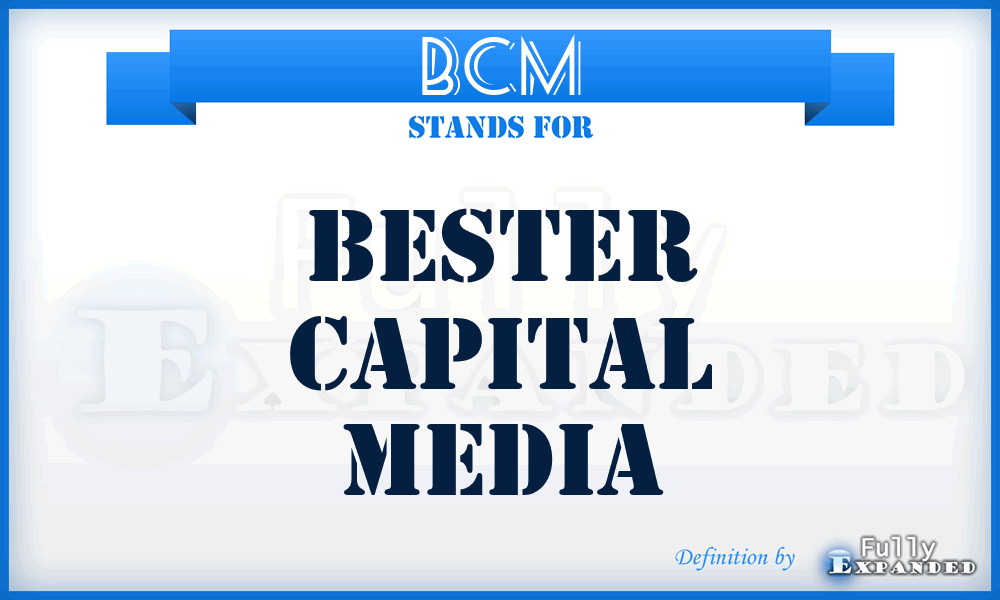 BCM - Bester Capital Media