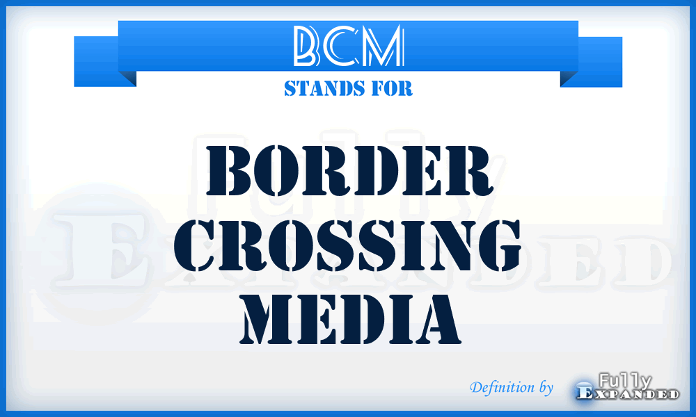 BCM - Border Crossing Media