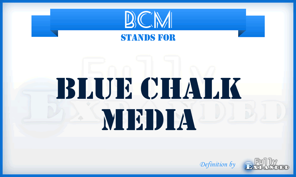 BCM - Blue Chalk Media