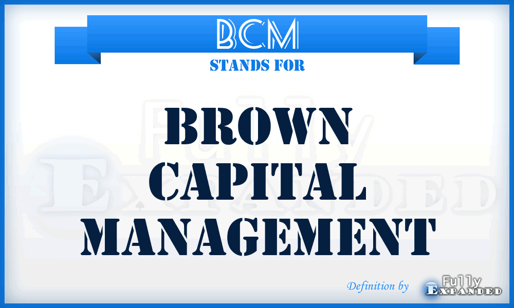 BCM - Brown Capital Management