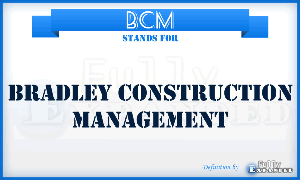 BCM - Bradley Construction Management