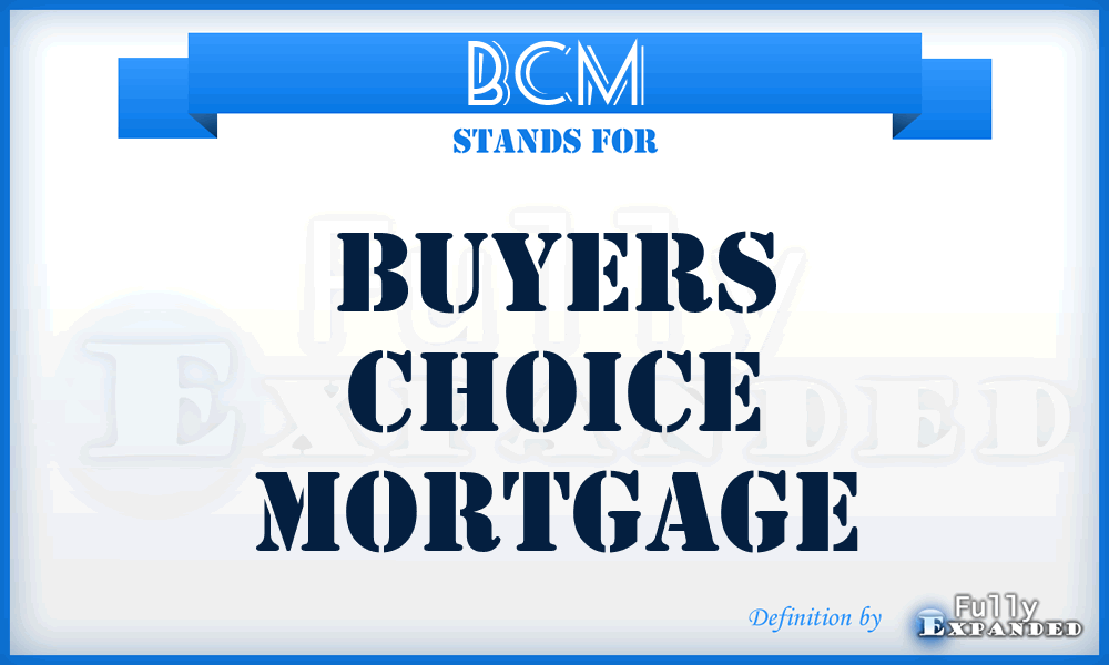 BCM - Buyers Choice Mortgage